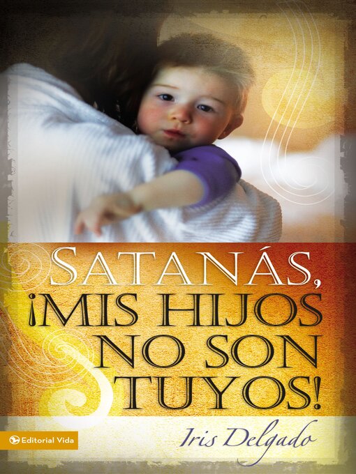 Title details for Satanás, mis hijos no son tuyos, Edición revisada by Iris Delgado - Available